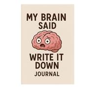 My brain said write it down: Funny gift notebook journal for friends and family