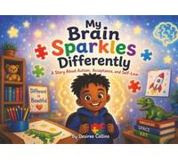 My Brain Sparkles Differently: A story about autism ,Acceptance and self love