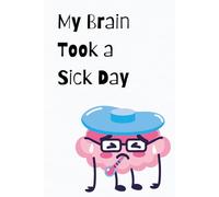 My Brain Took a Sick Day: Funny Gift to Coworkers; Gag Gift; Secret Santa Gift