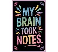 My Brain Took Notes: A Playfully Honest Luxury Journal for Thoughts That Matter