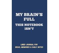 My brain's full. This notebook isn't: Lined journal for women, funny gift notebook for men