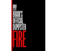 My brain's official dumpster fire: Fun Gift Nootbook Journals for Family and Friends