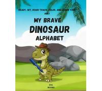 My Brave Dinosaur Alphabet: Ready, Set, Roar! Trace, Color, and Learn Your ABC!