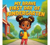 My Brave First Day of Kindergarten: A heartwarming first-day-of-school story that helps kids feel brave, confident, and ready for preschool or kindergarten.