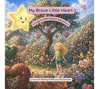 My Brave Little Heart: A Magical Affirmation Adventure