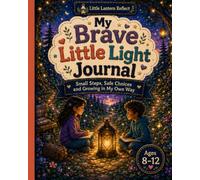 My Brave Little Light Journal: Small Steps, Safe Choices and Growing in My Own Way