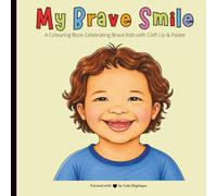 My Brave Smile: A Colouring Book for Brave Kids With Cleft Lip & Palate