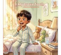 My Brave Tooth: A Story About Losing Your First Tooth (and Being Brave)