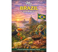 My Brazil Journey: A Travel Journal for Rhythm, Landscapes & Lively Experiences