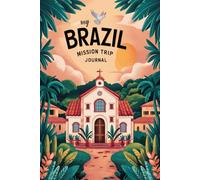 My Brazil Mission Trip Journal: Lined Notebook to Write & Store Memorabilia for Service & Faith Adventures