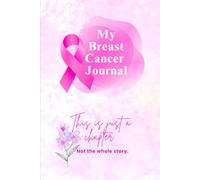 My Breast Cancer Journal: This is just a chapter. Not the whole story.