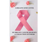 My Breast Cancer Journey: A Collection of Poems