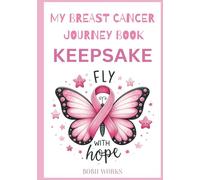 My Breast Cancer Journey Keepsake Coloring Book: Women's Health, Cancer Patients, Chemo, Remission, Recovery, Surgery, Memory, Affirmations, Inspirational