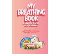 My Breathing Book: The Unicorns Horn: A Calming Mindfulness Tool for Children - Trace & Breathe Patterns to Support Emotional Regulation, Anxiety & SEN Needs