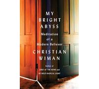 Christian Wiman – My Bright Abyss: Meditation of a Modern Believer – Tascabile