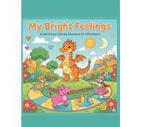 My Bright Feelings: A Bold & Easy Colouring Adventure for Little Hearts