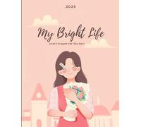 "My Bright Life: A Daily Planner for Teen Girls"| Paperback