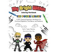 My Bright Within Coloring Workbook - The Power League: A CBT-Inspired Superhero Workbook for Emotional Regulation, Confidence, and Resilience