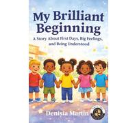 My Brilliant Beginning: A Story About First Days, Big Feelings, and Being Understood