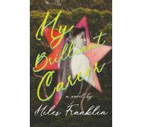 My Brilliant Career: A Novel
