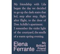 My Brilliant Friend Deluxe Editio the Four Volumes: My Brilliant Friend, the Story of a New Name, Those Who Leave and Those Who Stay, the Story of the Lost Child