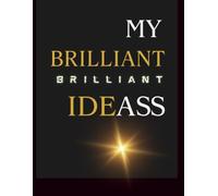 My Brilliant Ideass: Funny Wide Ruled Notebook for Notes, Ideas, Brainstorms and Everyday Thoughts