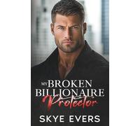 My Broken Billionaire Protector: A Grumpy Enemies to Lovers Romance