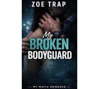 My Broken Bodyguard: A Forced-Proximity Bodyguard Romance