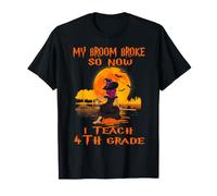 My Broom Broke So Now I Teach 4th Grade Teacher Halloween Maglietta