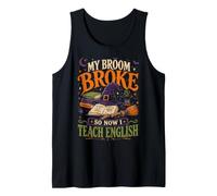 My Broom Broke So Now I Teach English Funny Halloween Canotta