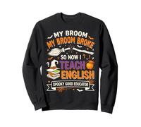 My Broom Broke So Now I Teach English Funny Halloween Felpa