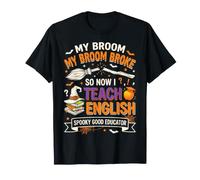 My Broom Broke So Now I Teach English Funny Halloween Maglietta