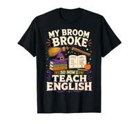 My Broom Broke So Now I Teach English Funny Halloween Maglietta