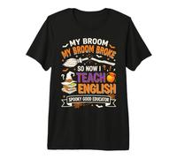 My Broom Broke So Now I Teach English Funny Halloween Maglietta Premium