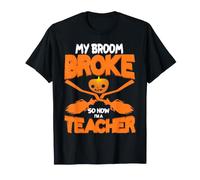 My Broom Broke So Now I'm A Teacher Funny Halloween Costume Maglietta