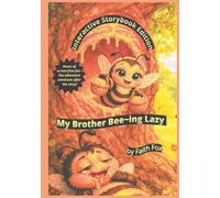 My Brother Bee-ing Lazy Interactive Storybook Edition: The Story Doesn’t End Here! Interactive Edition with Mazes, Puzzles, Comic Strips, Coloring Art & Real Honey Bee Fun Facts