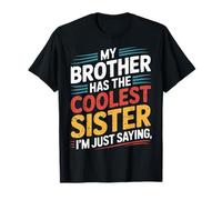 My Brother Has The Coolest Sister I'm Just Saying - Maglietta