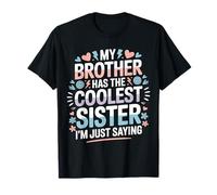 My Brother Has The Coolest Sister I'm Just Saying - Maglietta