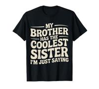 My Brother Has The Coolest Sister I'm Just Saying - Maglietta