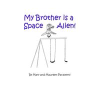 My Brother is a Space Alien!