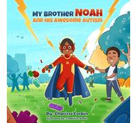My Brother Noah and His Awesome Autism