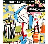 My Brother the Cow + 7"~"Mudhoney