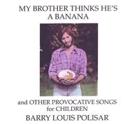 My Brother Thinks He's a Banana / Other Provocative by Barry Louis Polisar (2003-03-09)