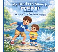 My Brother's Name Is Ben! What's Your Brother's Name?: A Fun Interactive Story About Brothers, Questions, and Family Bonding