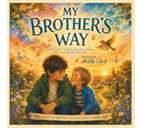 My Brother's Way: A Story About Autism, Understanding and Love