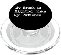 My Brush is Mightier Than My Patience Citazioni d'arte divertenti PopSockets PopGrip per MagSafe