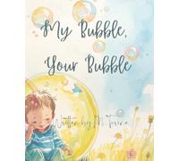 My Bubble, Your Bubble: A social-emotional learning picture book about personal space and kindness