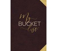 My Bucket List: Guided Prompt Journal For Keeping Track of Your Adventures | 100 Entries