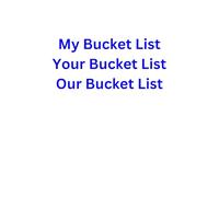 My Bucket List Your Bucket List Our Bucket List