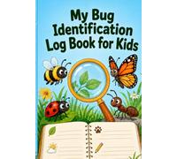 My Bug Identification Log Book: Outdoor Insect Observation Journal for Kids with Space to Record Habitats, Colors, Behavior, Weather and Drawings